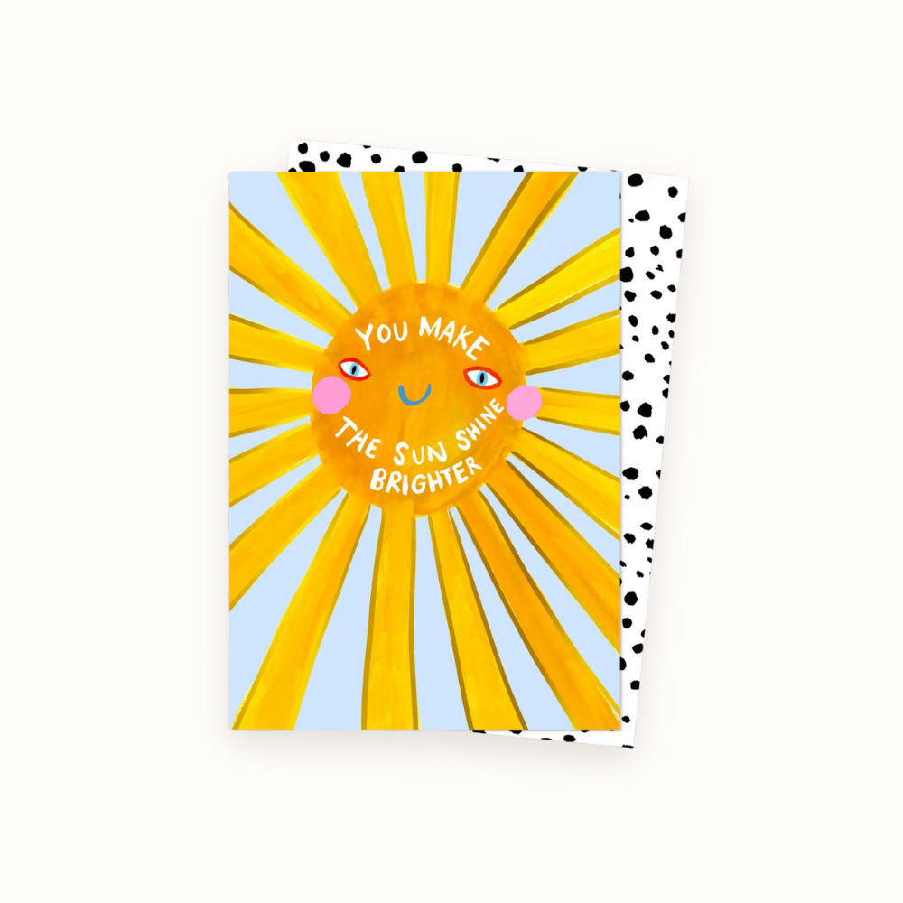 You Make The Sun Shine Brighter Card